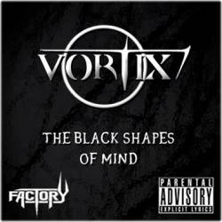 Vortix : The Black Shapes of Mind
